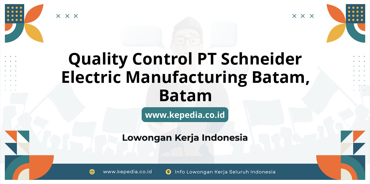 Lowongan Kerja Quality Control PT Schneider Electric Manufacturing Batam di Batam