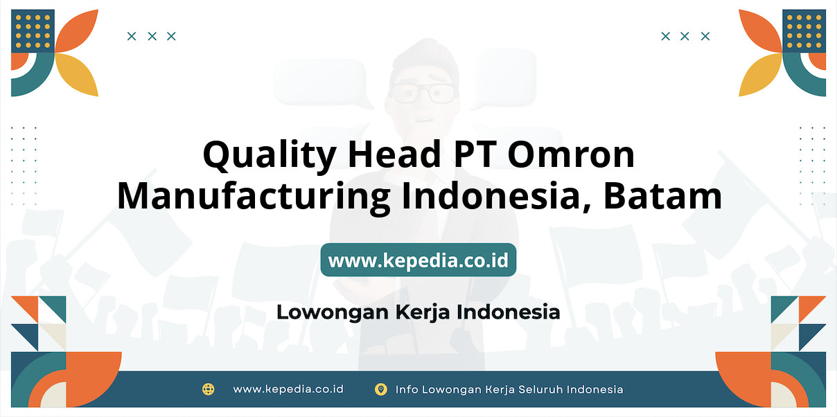 Lowongan Kerja Quality Head PT Omron Manufacturing Indonesia di Batam