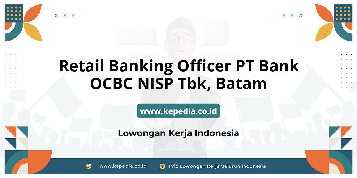 Lowongan Kerja Retail Banking Officer PT BANK OCBC NISP Tbk di Batam