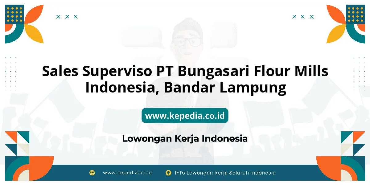 Lowongan Kerja Sales Superviso PT Bungasari Flour Mills Indonesia di Bandar Lampung