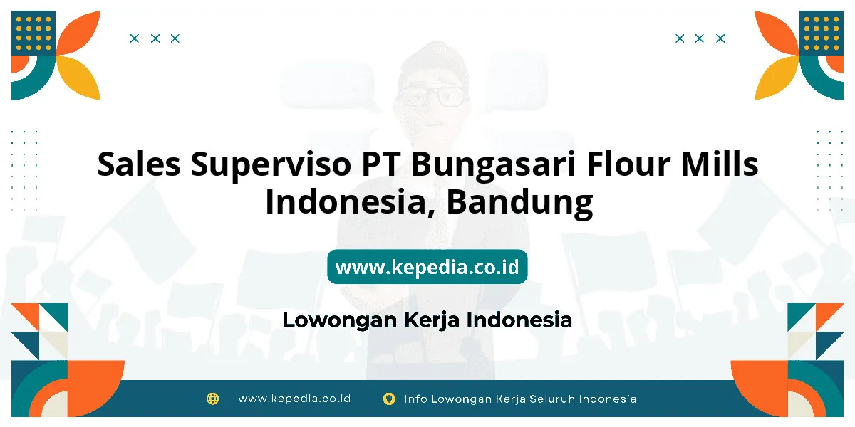 Lowongan Kerja Sales Superviso PT Bungasari Flour Mills Indonesia di Bandung