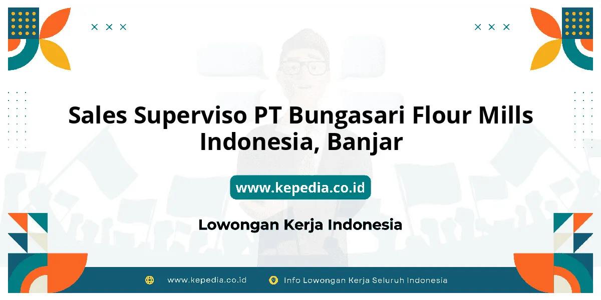 Lowongan Kerja Sales Superviso PT Bungasari Flour Mills Indonesia di Banjar