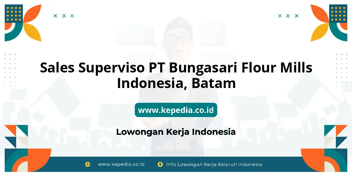 Lowongan Kerja Sales Superviso PT Bungasari Flour Mills Indonesia di Batam