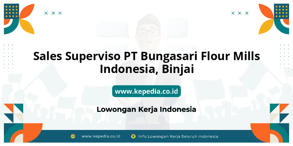 Lowongan Kerja Sales Superviso PT Bungasari Flour Mills Indonesia di Binjai