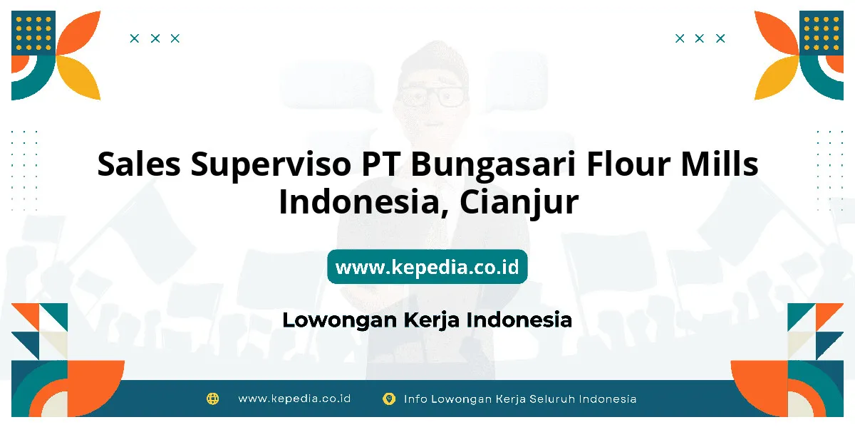 Lowongan Kerja Sales Superviso PT Bungasari Flour Mills Indonesia di Cianjur Lowongan Kerja Sales Superviso PT Bungasari Flour Mills Indonesia di Cianjur