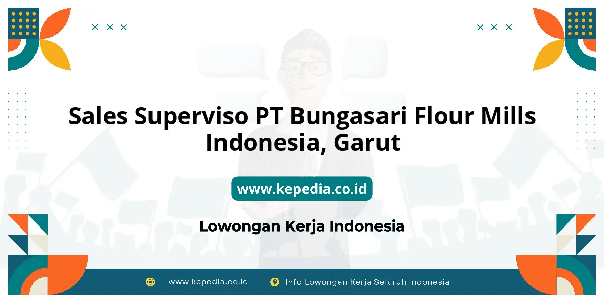 Lowongan Kerja Sales Superviso PT Bungasari Flour Mills Indonesia di Garut Lowongan Kerja Sales Superviso PT Bungasari Flour Mills Indonesia di Garut