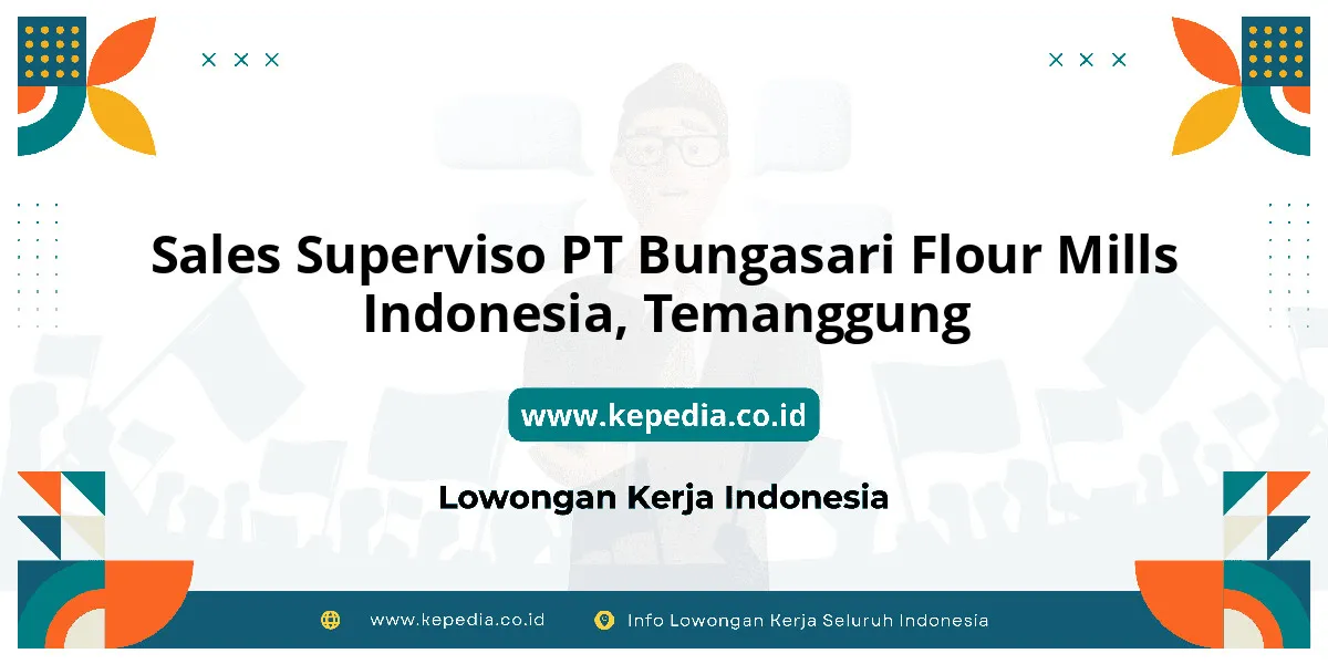 Lowongan Kerja Sales Superviso PT Bungasari Flour Mills Indonesia di Temanggung Lowongan Kerja Sales Superviso PT Bungasari Flour Mills Indonesia di Temanggung