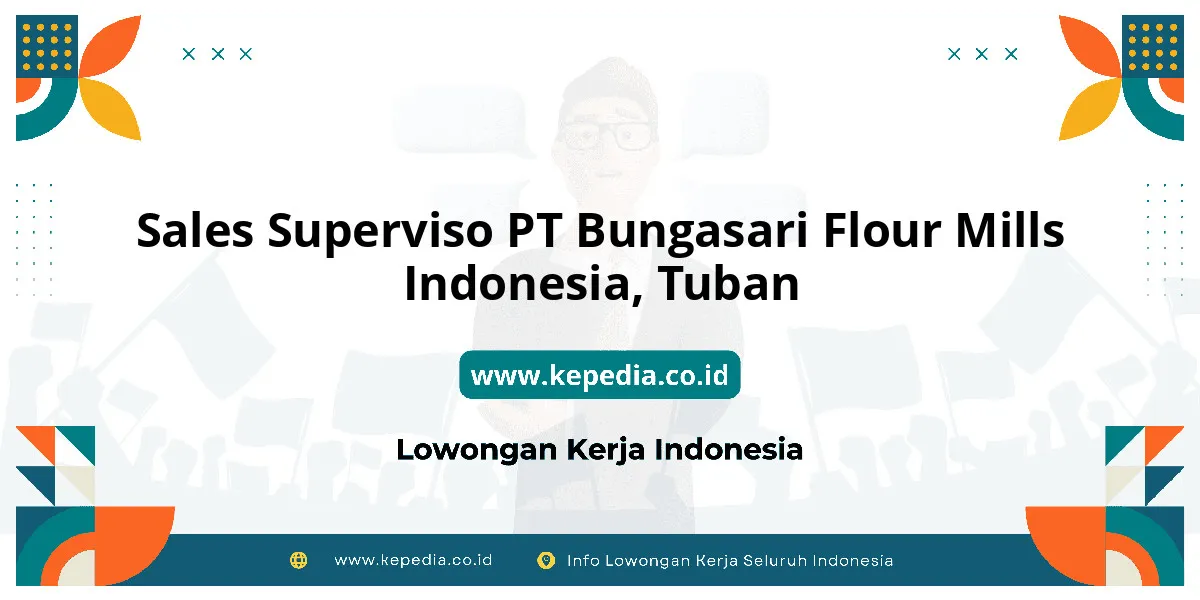 Lowongan Kerja Sales Superviso PT Bungasari Flour Mills Indonesia di Tuban Lowongan Kerja Sales Superviso PT Bungasari Flour Mills Indonesia di Tuban