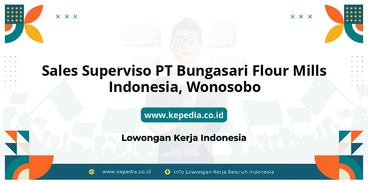 Lowongan Kerja Sales Superviso PT Bungasari Flour Mills Indonesia di Wonosobo Lowongan Kerja Sales Superviso PT Bungasari Flour Mills Indonesia di Wonosobo