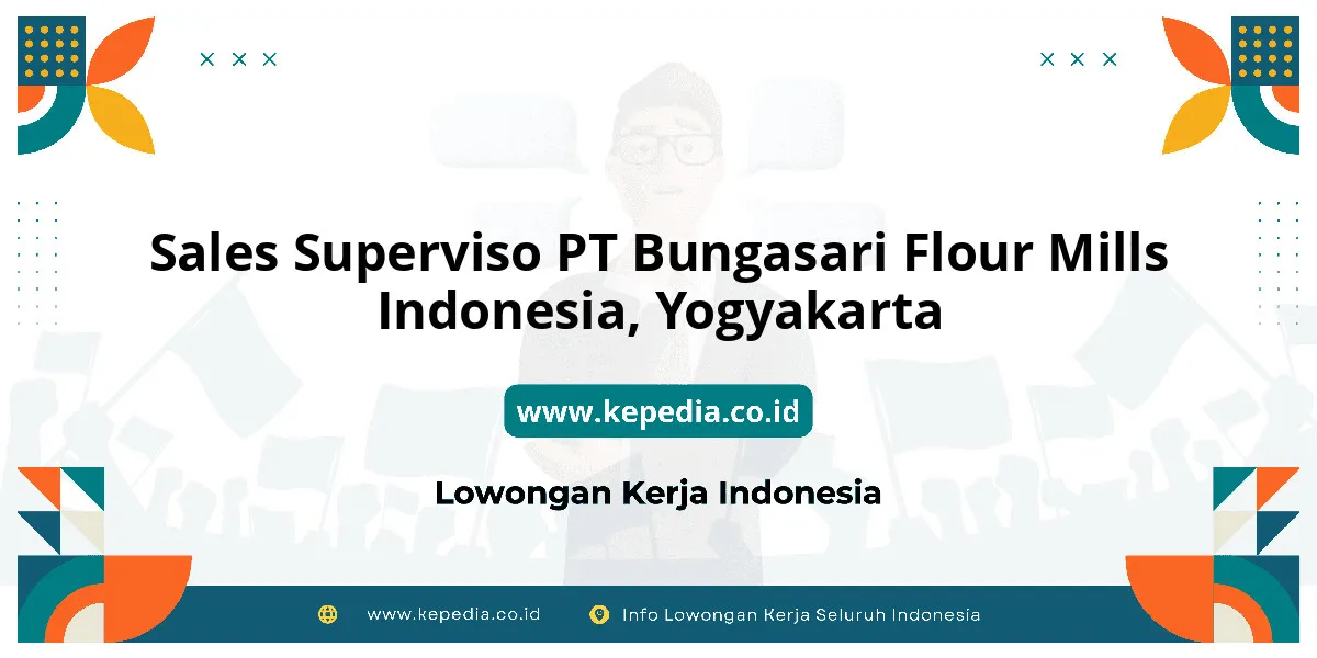 Lowongan Kerja Sales Superviso PT Bungasari Flour Mills Indonesia di Yogyakarta Lowongan Kerja Sales Superviso PT Bungasari Flour Mills Indonesia di Yogyakarta