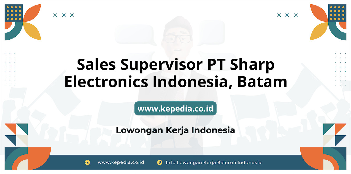 Lowongan Kerja Sales Supervisor PT Sharp Electronics Indonesia di Batam