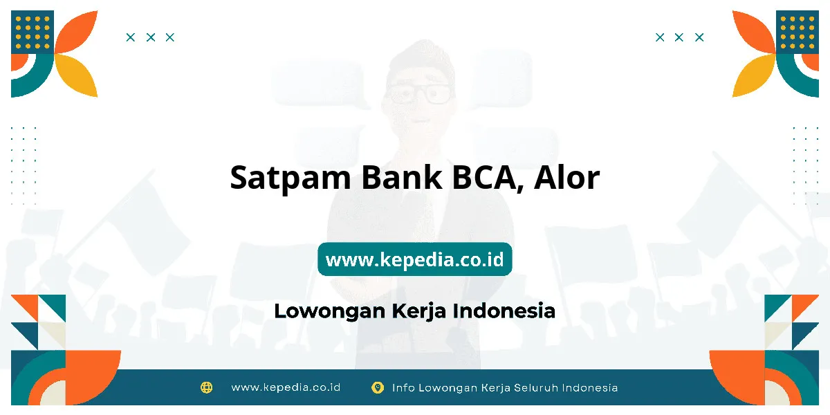 Lowongan Kerja Satpam BANK BCA di Alor