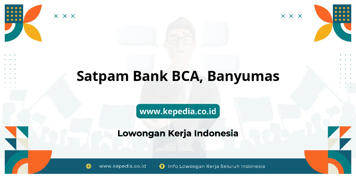 Lowongan Kerja Satpam BANK BCA di Banyumas Lowongan Kerja Satpam BANK BCA di Banyumas