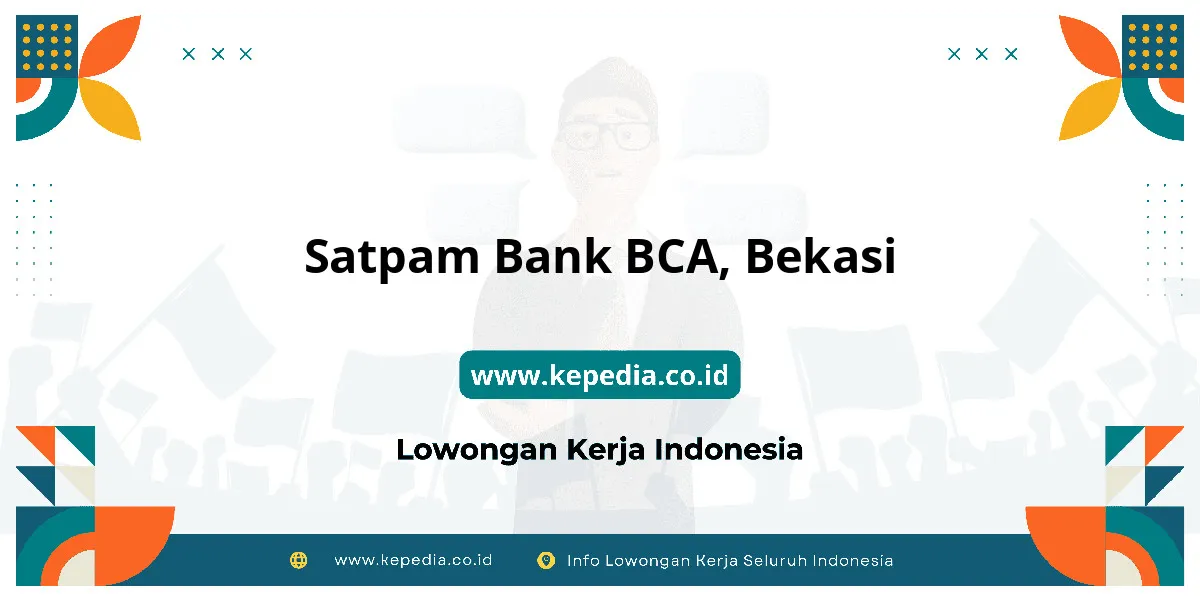 Lowongan Kerja Satpam BANK BCA di Bekasi Lowongan Kerja Satpam BANK BCA di Bekasi