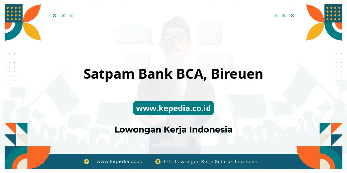 Lowongan Kerja Satpam BANK BCA di Bireuen Lowongan Kerja Satpam BANK BCA di Bireuen