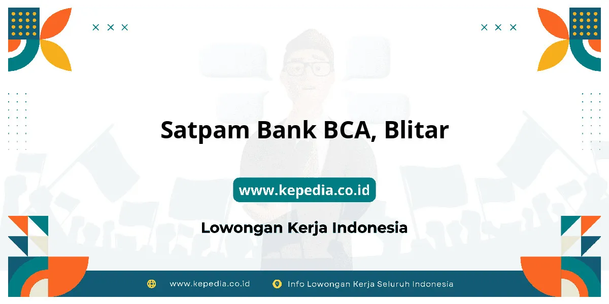Lowongan Kerja Satpam BANK BCA di Blitar Lowongan Kerja Satpam BANK BCA di Blitar