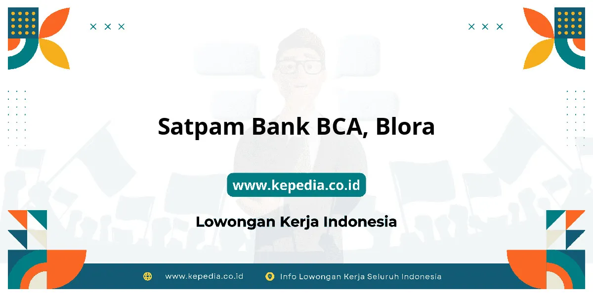 Lowongan Kerja Satpam BANK BCA di Blora Lowongan Kerja Satpam BANK BCA di Blora
