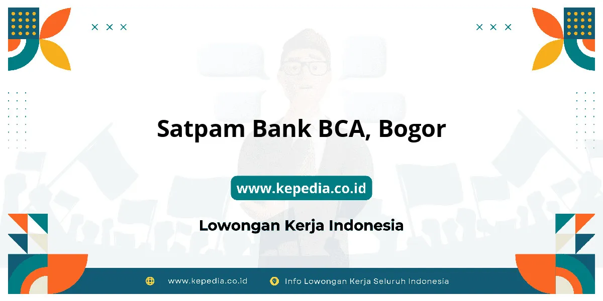 Lowongan Kerja Satpam BANK BCA di Bogor Lowongan Kerja Satpam BANK BCA di Bogor