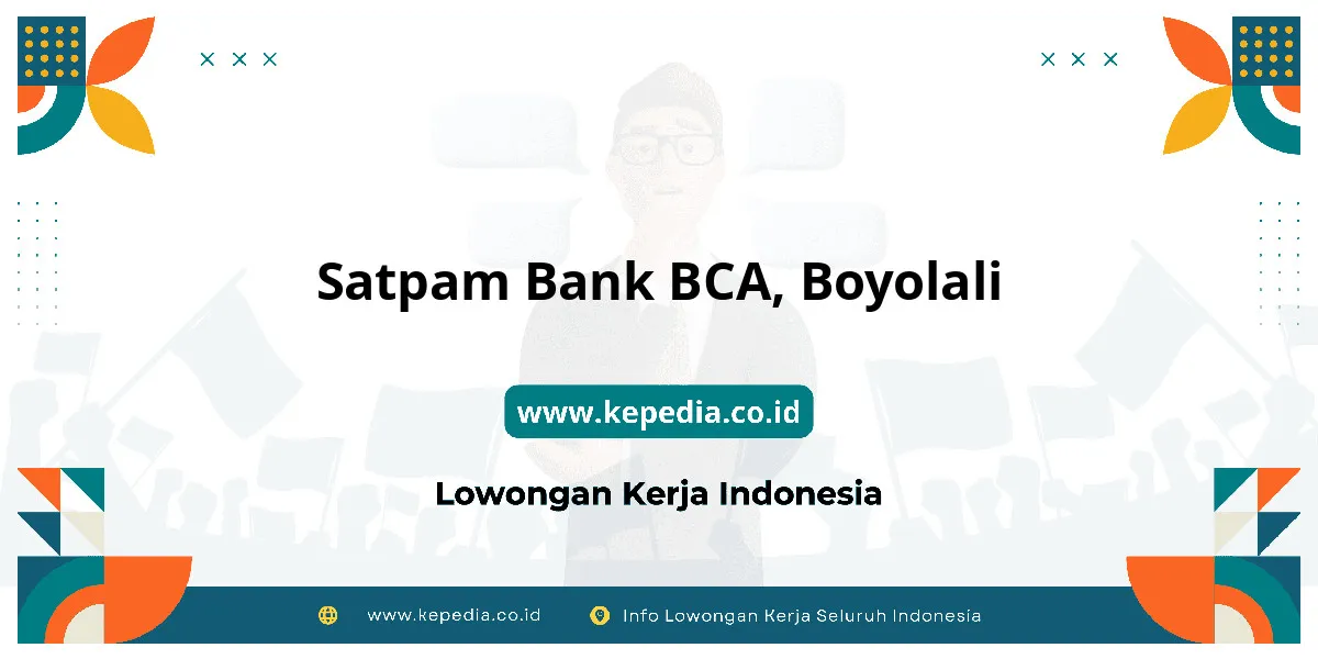 Lowongan Kerja Satpam BANK BCA di Boyolali Lowongan Kerja Satpam BANK BCA di Boyolali