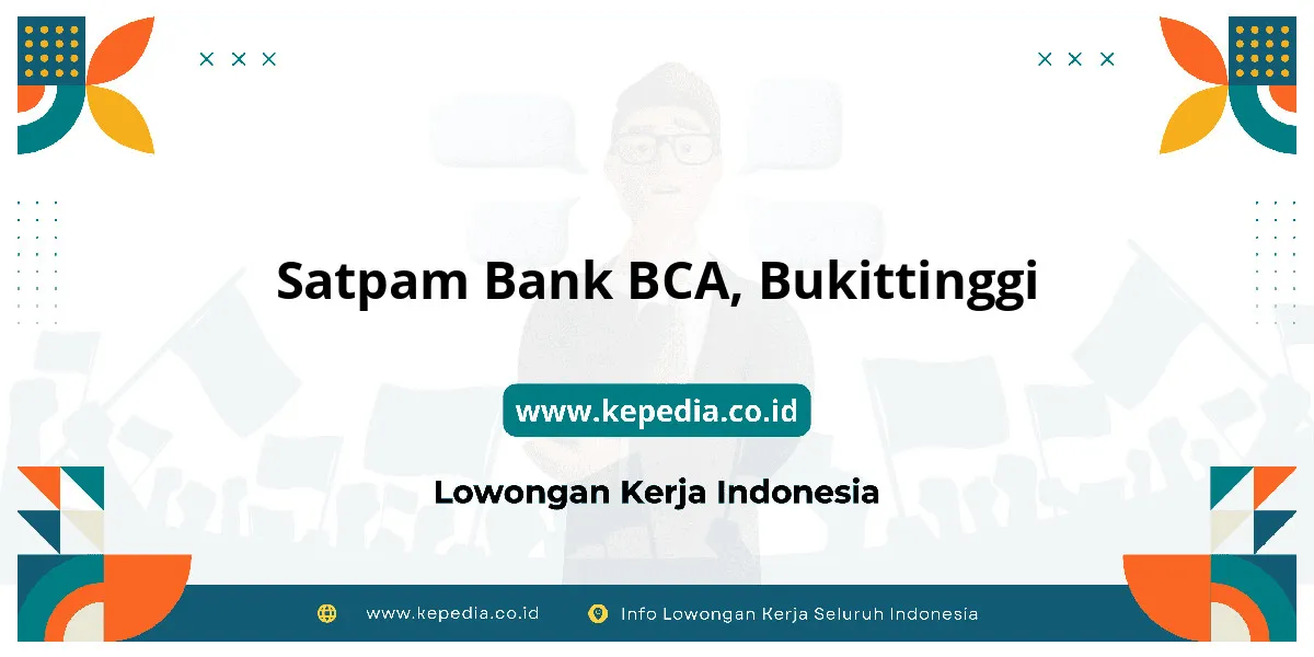 Lowongan Kerja Satpam BANK BCA di Bukittinggi Lowongan Kerja Satpam BANK BCA di Bukittinggi