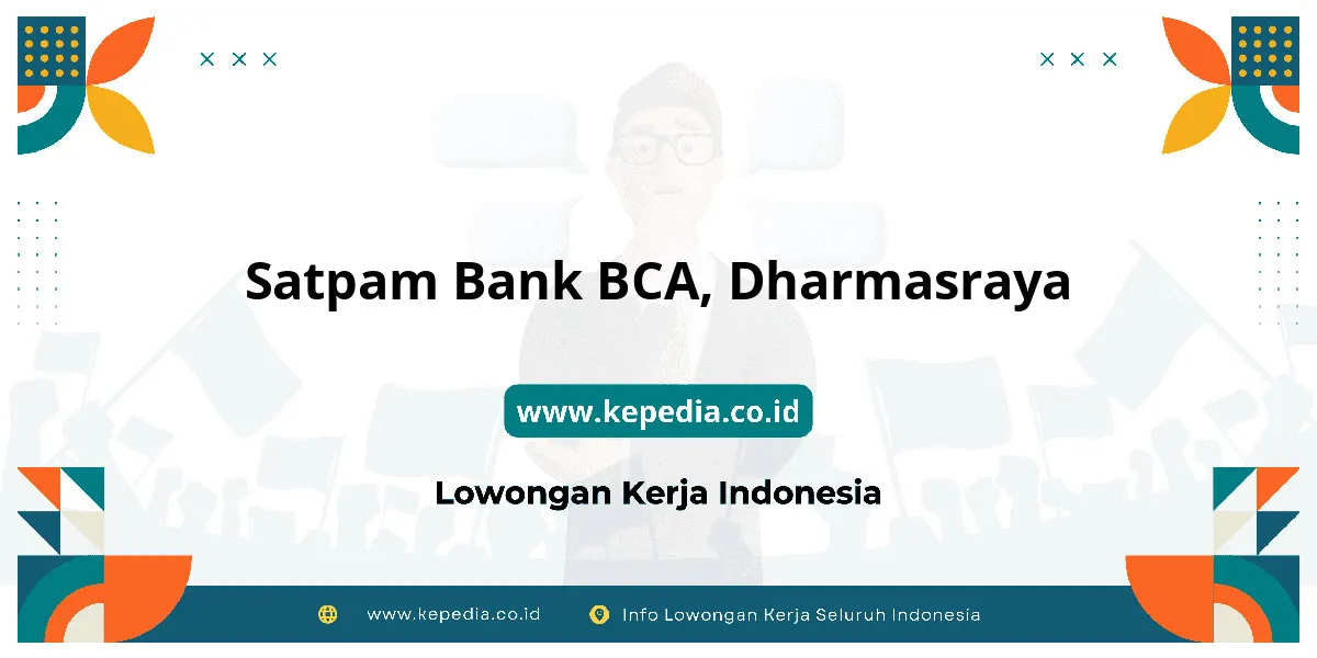 Lowongan Kerja Satpam BANK BCA di Dharmasraya Lowongan Kerja Satpam BANK BCA di Dharmasraya