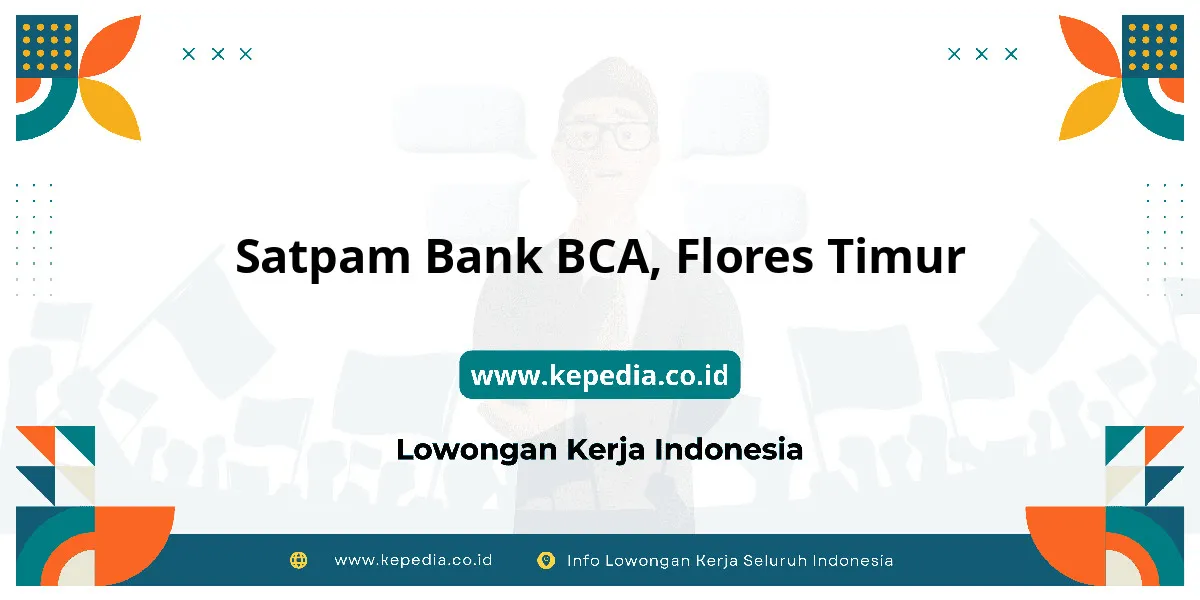 Lowongan Kerja Satpam BANK BCA di Flores Timur Lowongan Kerja Satpam BANK BCA di Flores Timur