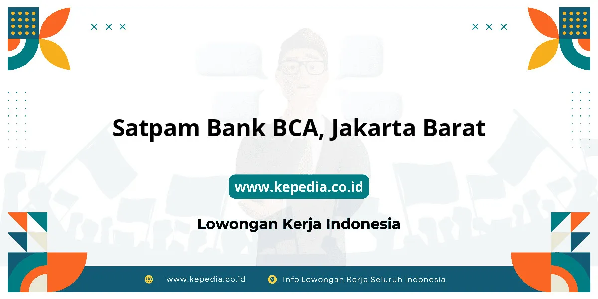 Lowongan Kerja Satpam BANK BCA di Jakarta Barat Lowongan Kerja Satpam BANK BCA di Jakarta Barat