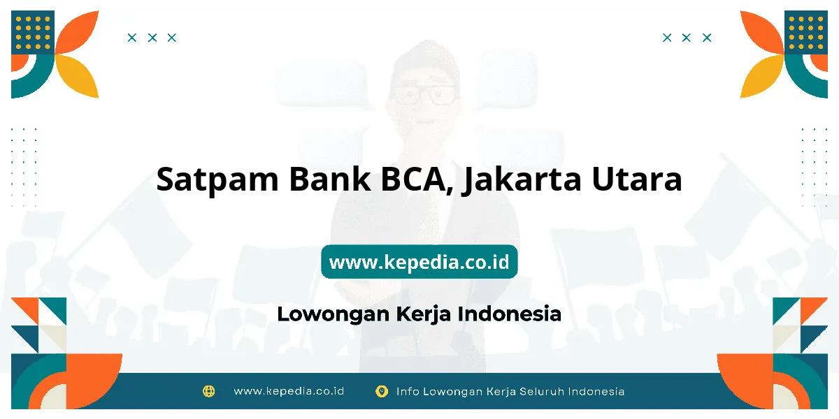 Lowongan Kerja Satpam BANK BCA di Jakarta Utara Lowongan Kerja Satpam BANK BCA di Jakarta Utara