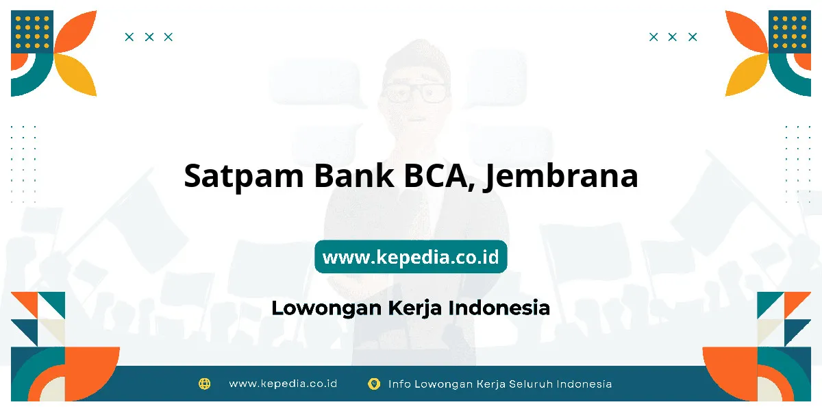 Lowongan Kerja Satpam BANK BCA di Jembrana Lowongan Kerja Satpam BANK BCA di Jembrana