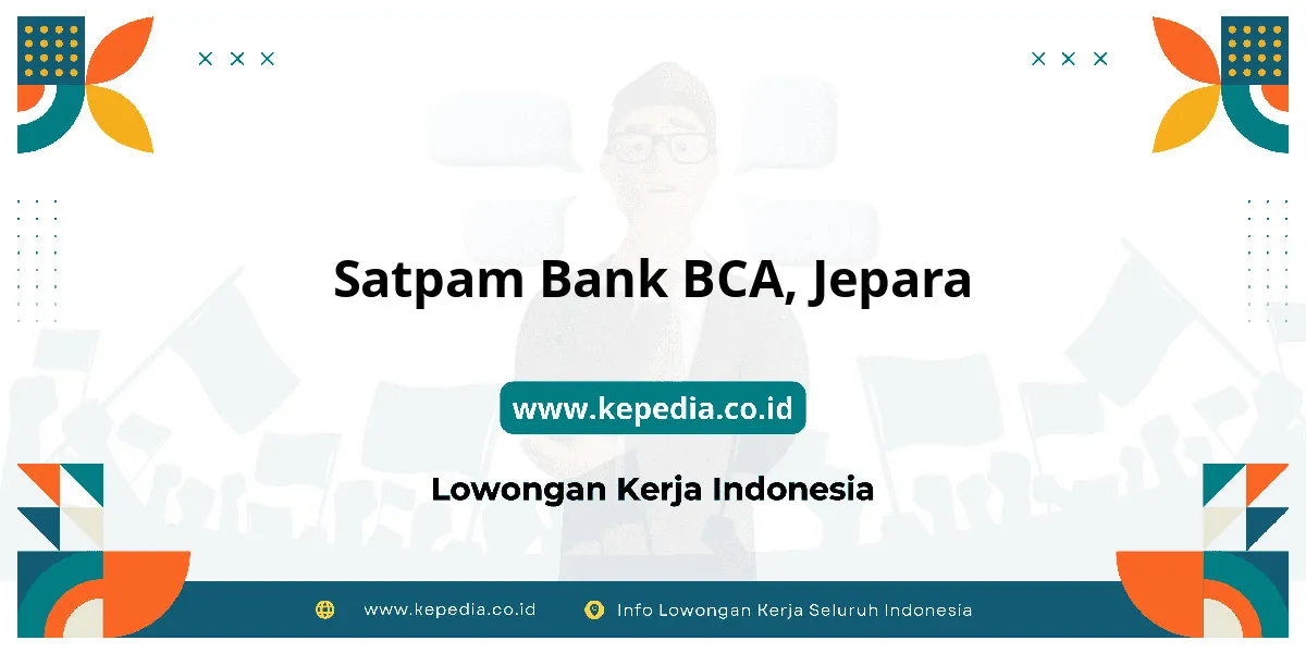 Lowongan Kerja Satpam BANK BCA di Jepara Lowongan Kerja Satpam BANK BCA di Jepara