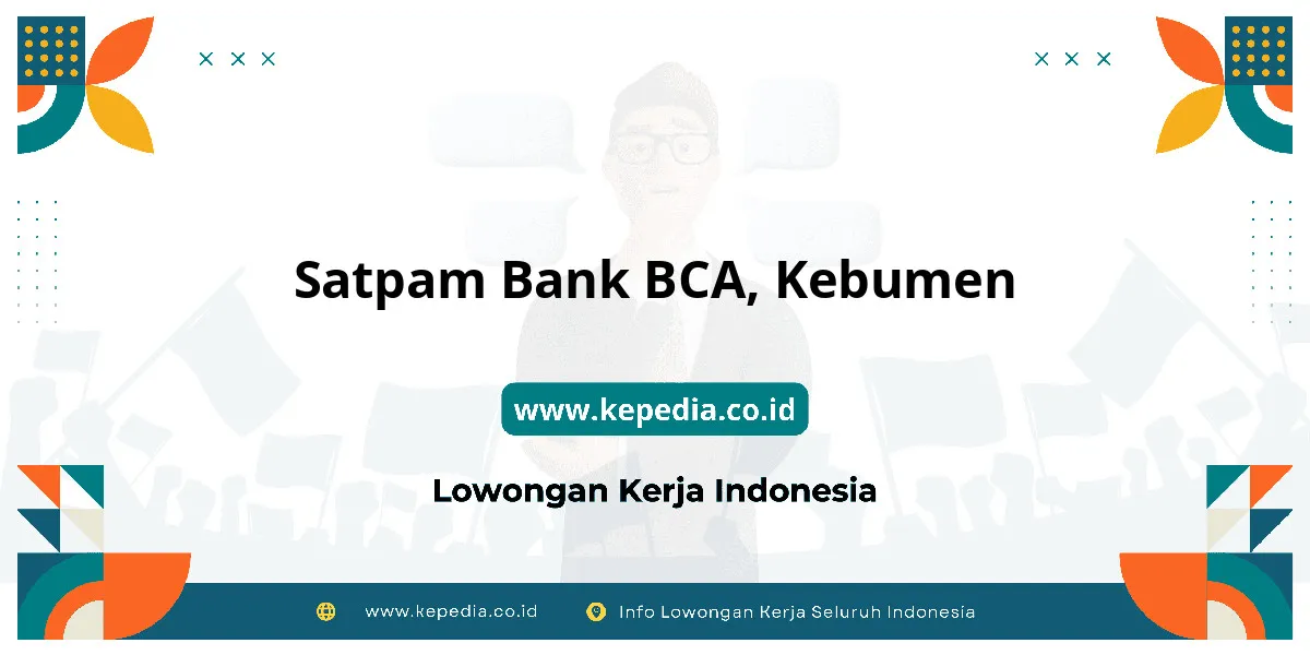 Lowongan Kerja Satpam BANK BCA di Kebumen Lowongan Kerja Satpam BANK BCA di Kebumen