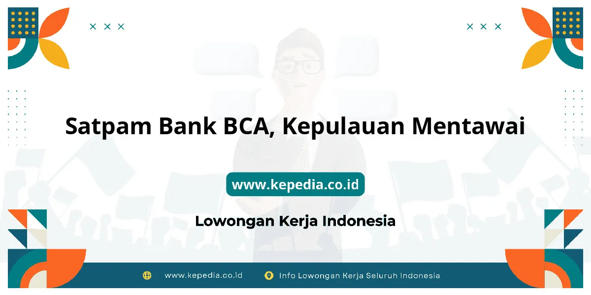 Lowongan Kerja Satpam BANK BCA di Kepulauan Mentawai Lowongan Kerja Satpam BANK BCA di Kepulauan Mentawai