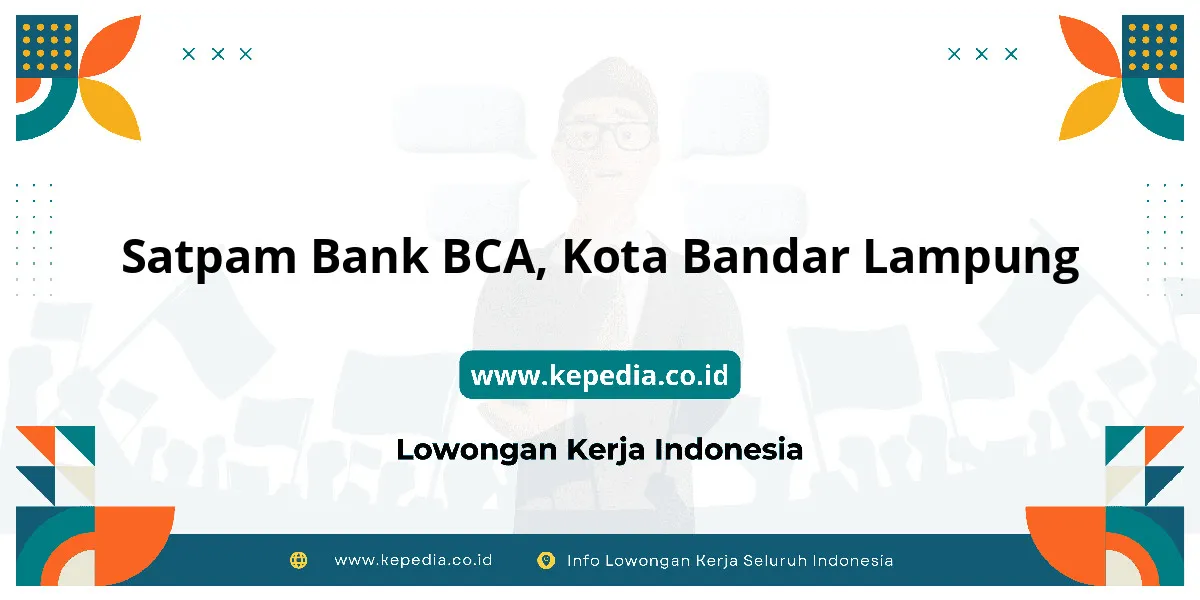 Lowongan Kerja Satpam BANK BCA di Kota Bandar Lampung Lowongan Kerja Satpam BANK BCA di Kota Bandar Lampung
