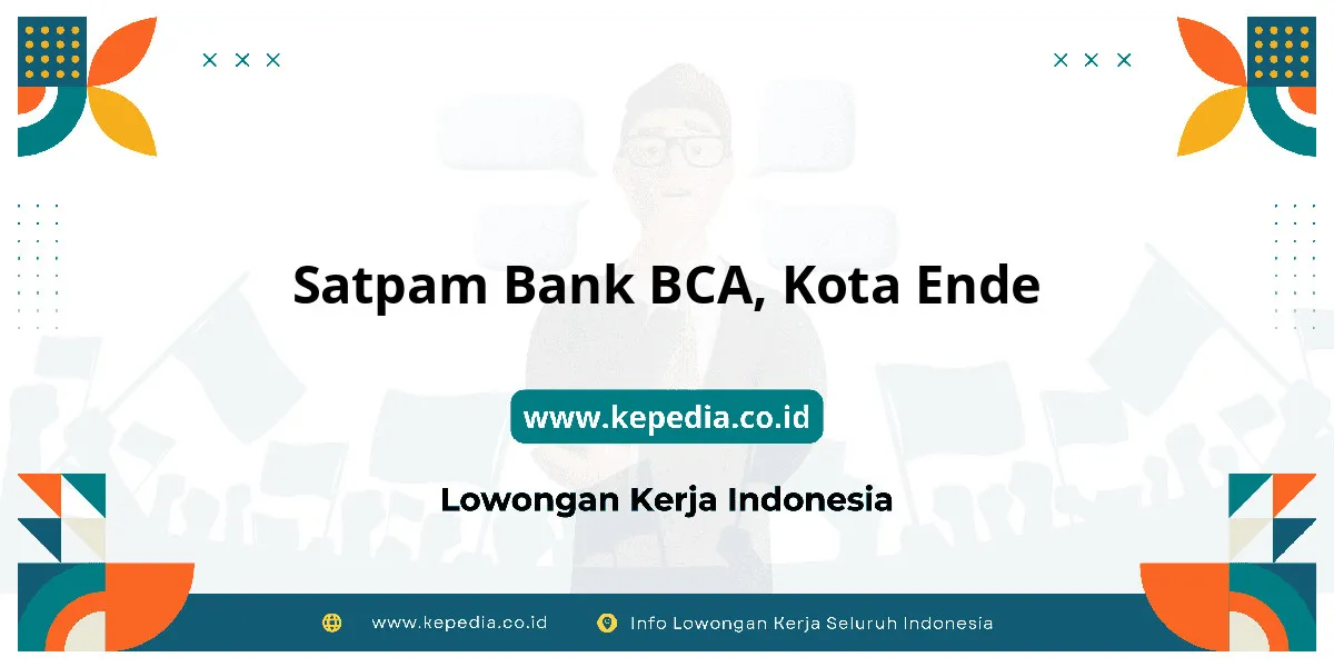 Lowongan Kerja Satpam BANK BCA di Kota Ende
