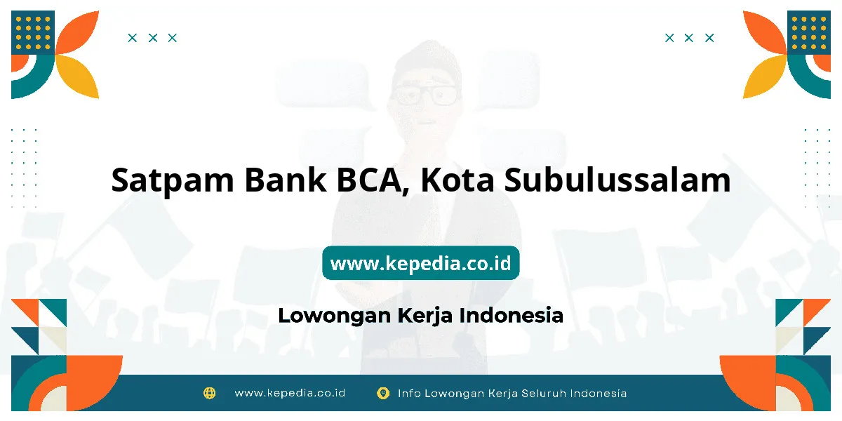 Lowongan Kerja Satpam BANK BCA di Kota Subulussalam Lowongan Kerja Satpam BANK BCA di Kota Subulussalam