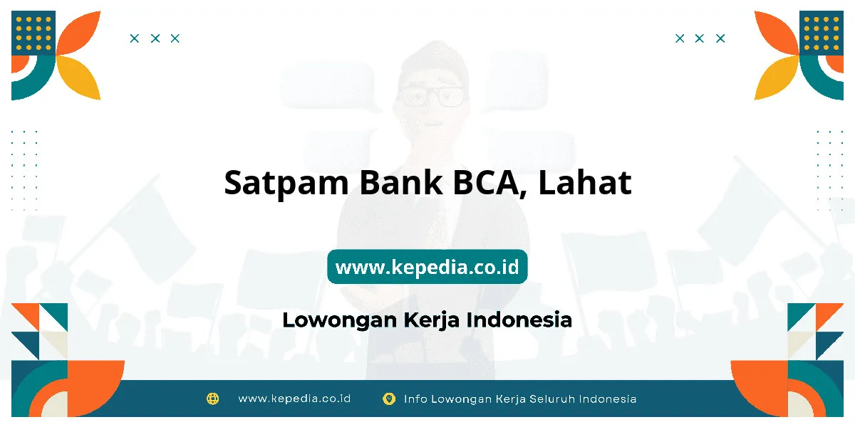Lowongan Kerja Satpam BANK BCA di Lahat Lowongan Kerja Satpam BANK BCA di Lahat