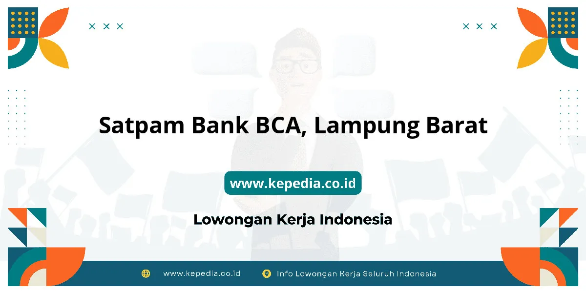 Lowongan Kerja Satpam BANK BCA di Lampung Barat Lowongan Kerja Satpam BANK BCA di Lampung Barat