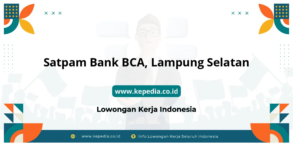 Lowongan Kerja Satpam BANK BCA di Lampung Selatan Lowongan Kerja Satpam BANK BCA di Lampung Selatan