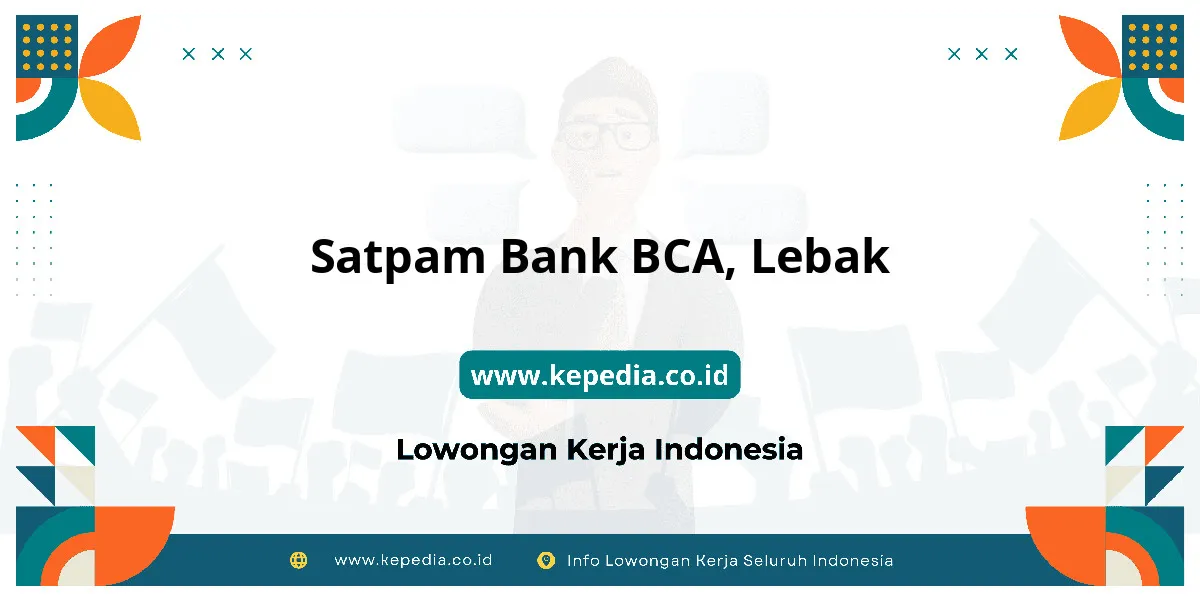 Lowongan Kerja Satpam BANK BCA di Lebak Lowongan Kerja Satpam BANK BCA di Lebak