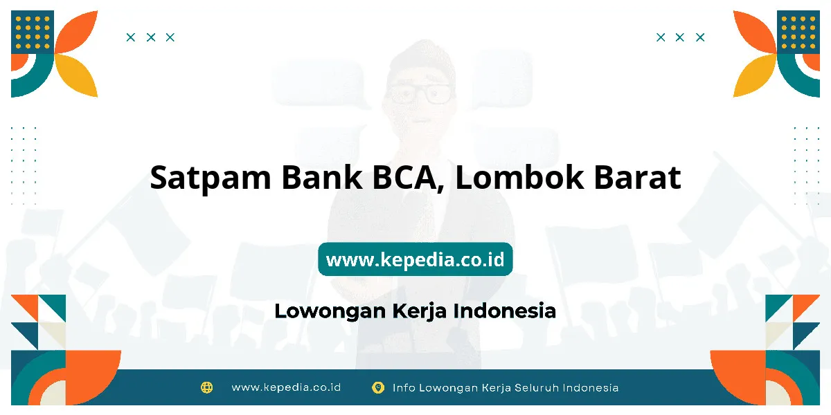 Lowongan Kerja Satpam BANK BCA di Lombok Barat Lowongan Kerja Satpam BANK BCA di Lombok Barat