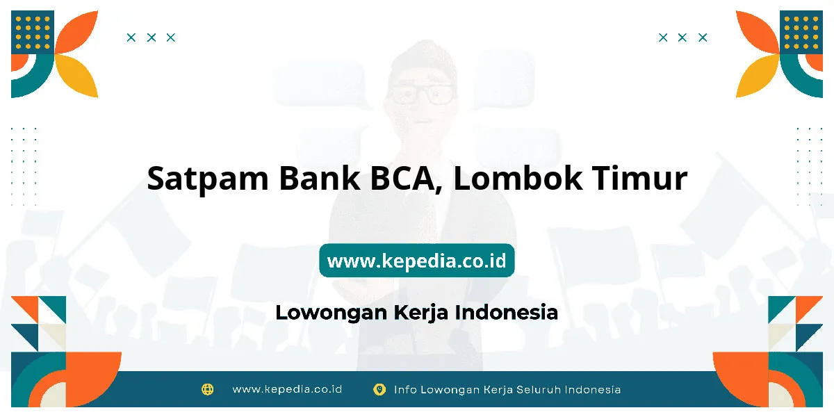 Lowongan Kerja Satpam BANK BCA di Lombok Timur Lowongan Kerja Satpam BANK BCA di Lombok Timur