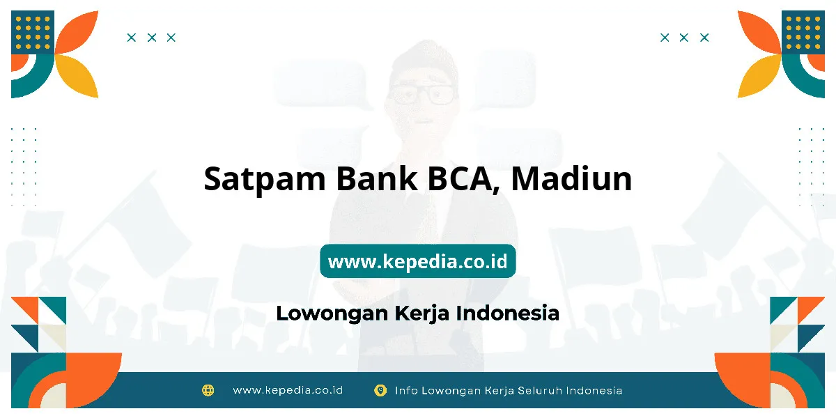 Lowongan Kerja Satpam BANK BCA di Madiun Lowongan Kerja Satpam BANK BCA di Madiun