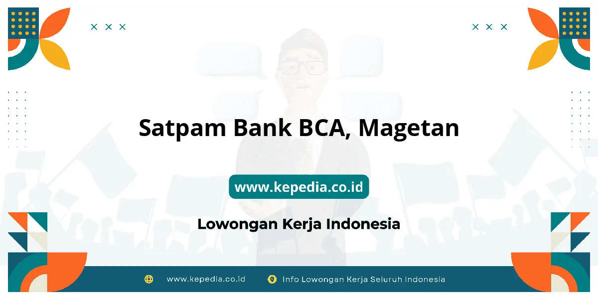 Lowongan Kerja Satpam BANK BCA di Magetan Lowongan Kerja Satpam BANK BCA di Magetan