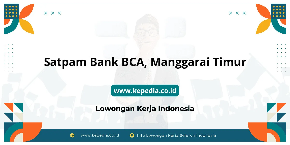 Lowongan Kerja Satpam BANK BCA di Manggarai Timur Lowongan Kerja Satpam BANK BCA di Manggarai Timur