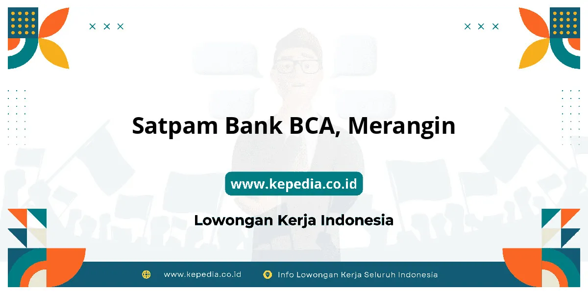 Lowongan Kerja Satpam BANK BCA di Merangin Lowongan Kerja Satpam BANK BCA di Merangin