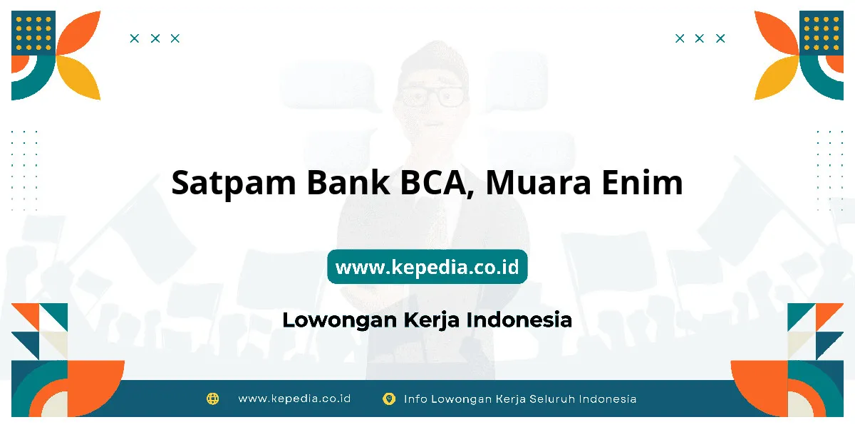 Lowongan Kerja Satpam BANK BCA di Muara Enim Lowongan Kerja Satpam BANK BCA di Muara Enim
