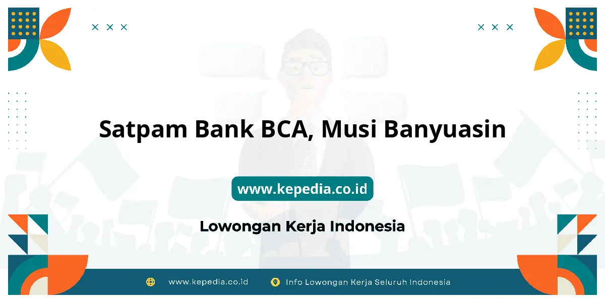 Lowongan Kerja Satpam BANK BCA di Musi Banyuasin Lowongan Kerja Satpam BANK BCA di Musi Banyuasin