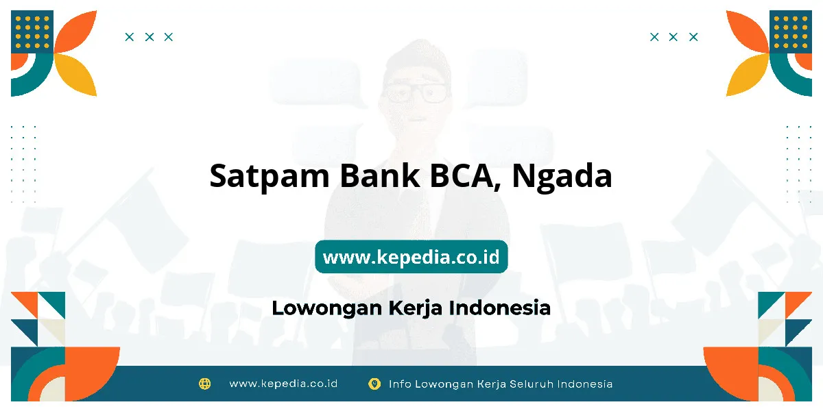 Lowongan Kerja Satpam BANK BCA di Ngada Lowongan Kerja Satpam BANK BCA di Ngada