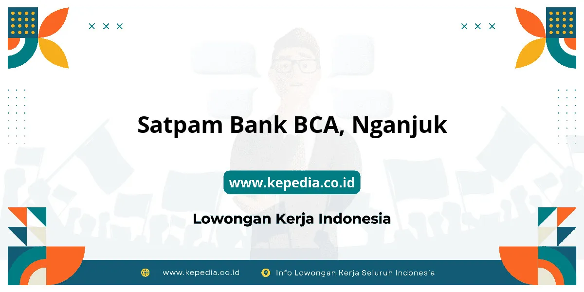 Lowongan Kerja Satpam BANK BCA di Nganjuk Lowongan Kerja Satpam BANK BCA di Nganjuk