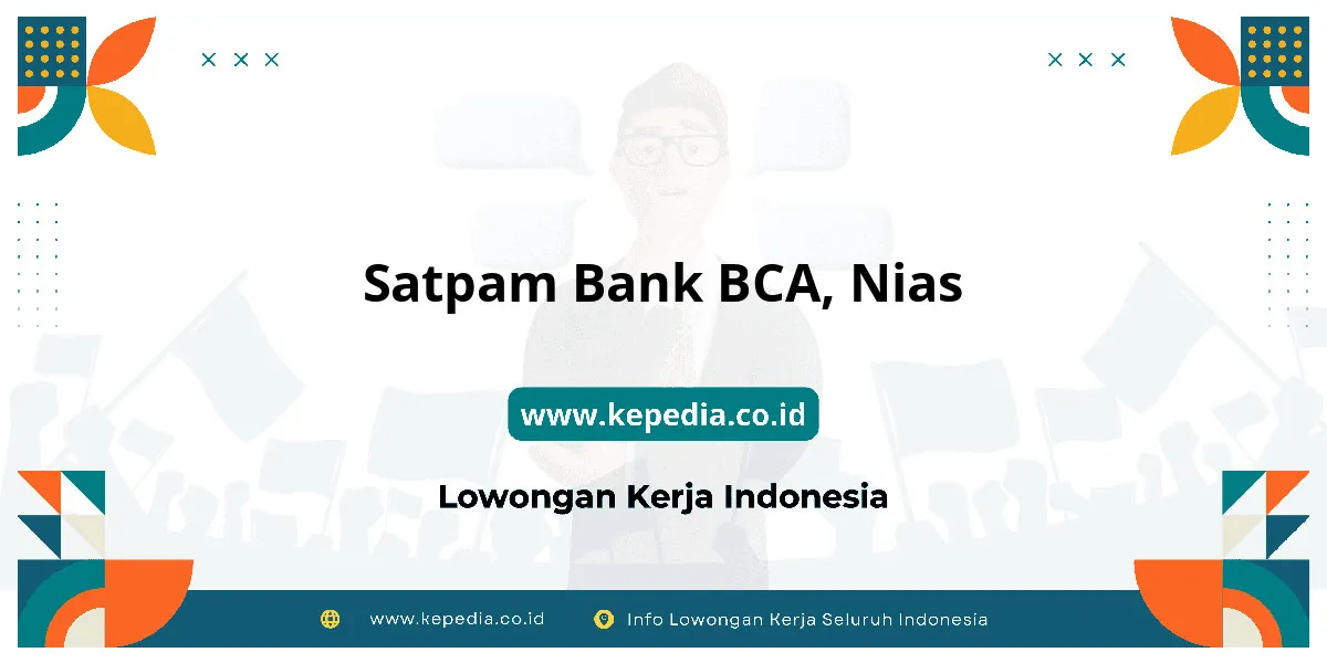 Lowongan Kerja Satpam BANK BCA di Nias Lowongan Kerja Satpam BANK BCA di Nias